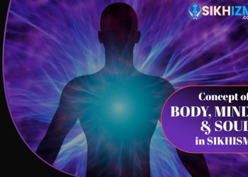 Concept of Body Mind and Soul in Sikhism