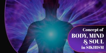Concept of Body Mind and Soul in Sikhism