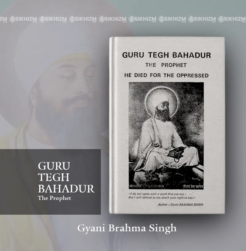 Guru Tegh Bahadur - The Prophet - Gyani Brahma Singh
