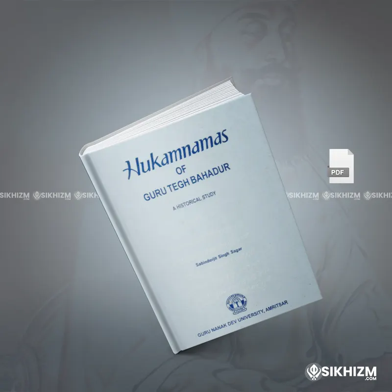 Hukamnamas Of Guru Tegh Bahadur A Historical Study