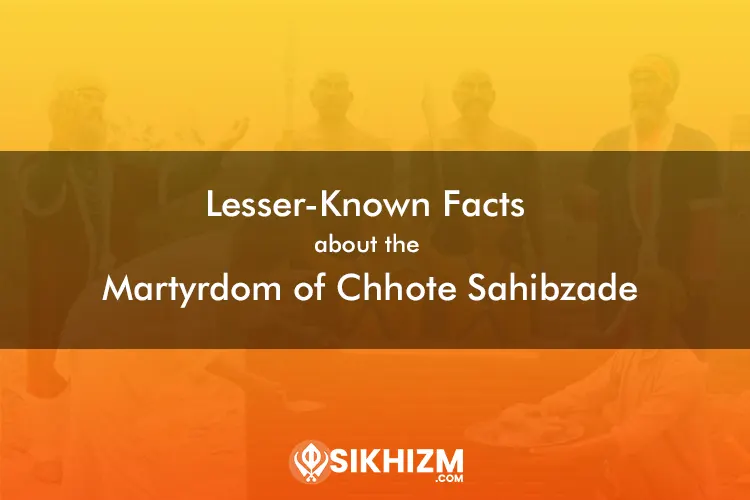 Chhote Sahibzade: Lesser-Known Facts about their Martyrdom