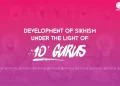 Development of Sikhism Under the Light of 10 Gurus