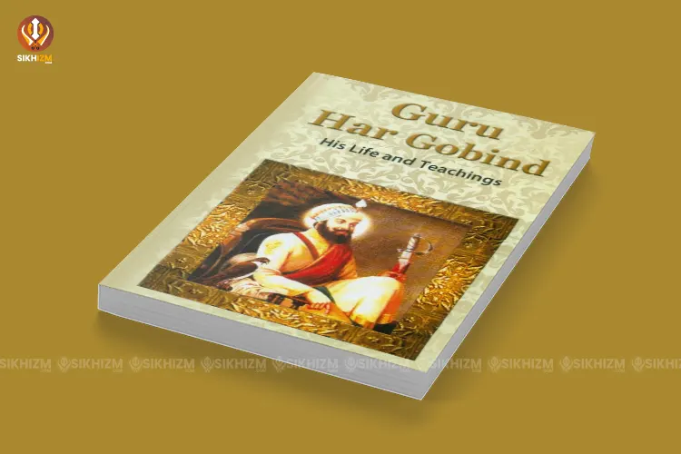 Guru Hargobind His Life and Teachings English PDF