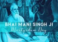 Bhai Mani Singh Martyrdom Day Shaheed Diwas