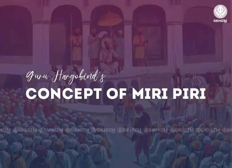 Guru Hargobinds Concept of Miri Piri in Sikhism