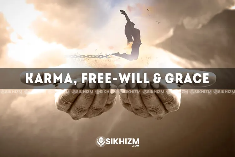 Karma, Free Will and Grace in Sikhism | Basics of Sikh Religion