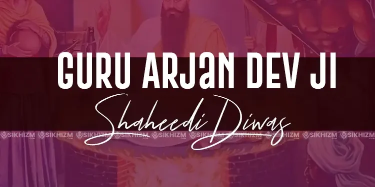 Guru Arjan Dev Ji Shaheedi Diwas Martyrdom Day