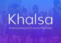Exploring the Khalsa - Understanding its Treasured Traditions