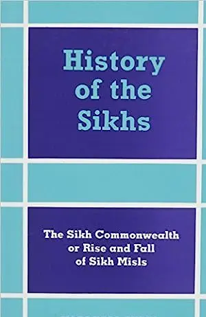 History of the Sikhs Sikh Commonwealth or Rise & Fall of Sikh Misls by Hari Ram Gupta