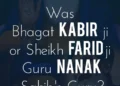Was Bhagat Kabir ji or Sheikh Farid ji Guru Nanak Sahibs Guru