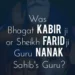 Was Bhagat Kabir ji or Sheikh Farid ji Guru Nanak Sahibs Guru