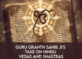 Guru Granth Sahib Jis Take on Hindu Vedas and Shastras