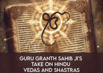 Guru Granth Sahib Jis Take on Hindu Vedas and Shastras