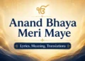 Anand Bhaya Meri Maye from Sri Guru Granth Sahib Ji